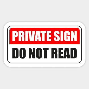 Private sign. Do not read. Sticker